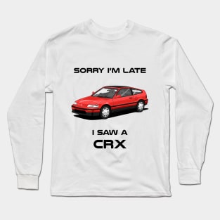 Sorry I'm Late Honda CRX Classic Car Tshirt Long Sleeve T-Shirt